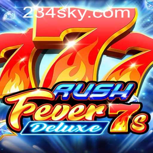 Discover the Thrills of RushFever7sDeluxe with SKY234.COM